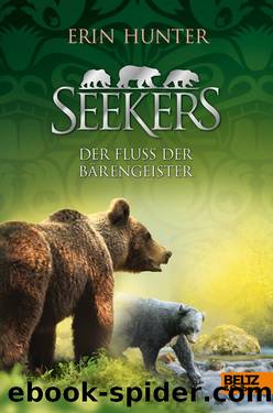 Seekers 09 – Der Fluss der Bärengeister by Erin Hunter