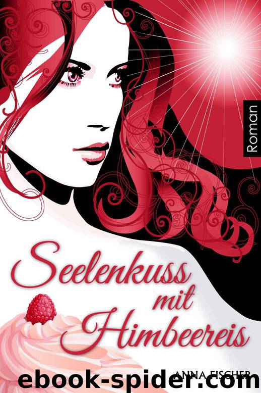 Seelenkuss mit Himbeereis (German Edition) by Fischer Anna