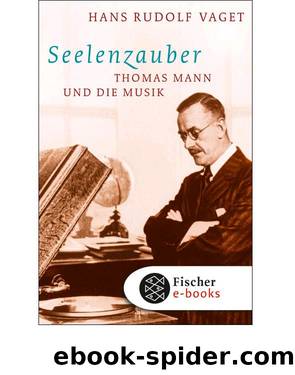 Seelenzauber: Thomas Mann und die Musik by Vaget Hans Rudolf