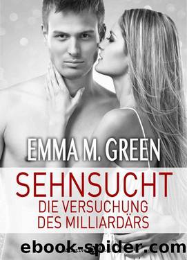 Sehnsucht. Die Versuchung des Milliardärs – 3 (German Edition) by Emma M. Green