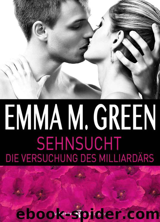 Sehnsucht. Die Versuchung des Milliardärs - 1 (German Edition) by Green Emma M