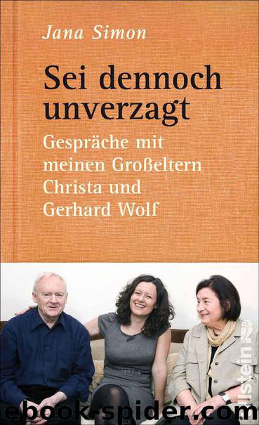 Sei dennoch unverzagt: Gespräche mit meinen Großeltern Christa und Gerhard Wolf (German Edition) by Jana Simon