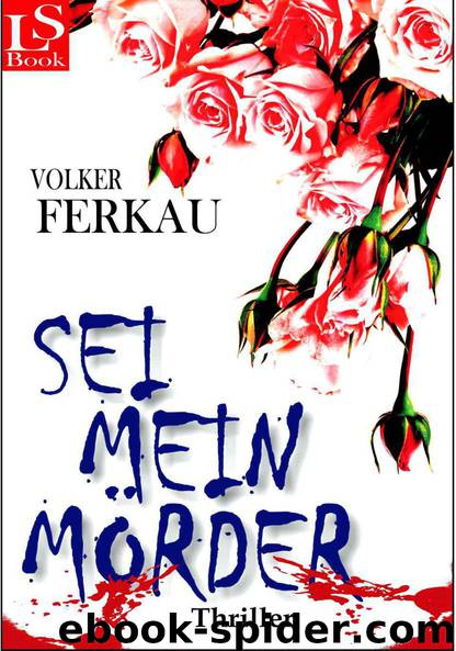 Sei mein Moerder by Volker Ferkau