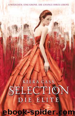 Selection Trilogie Bd. 2 - Die Elite by Kiera Cass