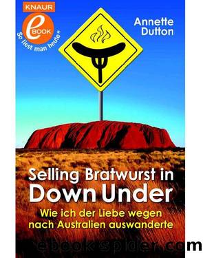 Selling Bratwurst in Down Under: Wie ich der Liebe wegen nach Australien auswanderte (German Edition) by Annette Dutton