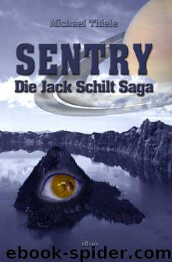 Sentry - Die Jack Schilt Saga: Die Abenteuer des Jack Schilt (German Edition) by Thiele Michael