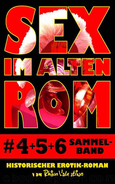 Sex im alten Rom 4-6 Sammelband: Historischer Erotik-Roman von Rhino Valentino (German Edition) by Valentino Rhino