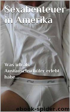 Sexabenteuer in Amerika: Was ich als Austauschschüler erlebt habe... (German Edition) by Martin J. Frei