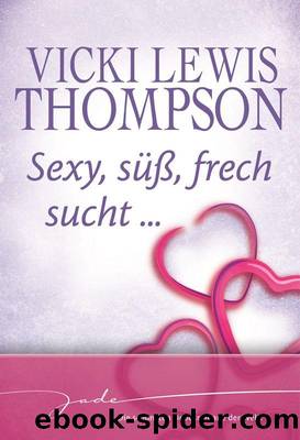 Sexy, sÃ¼Ã, frech, sucht (Gesamtausgabe) by Vicki Lewis Thompson