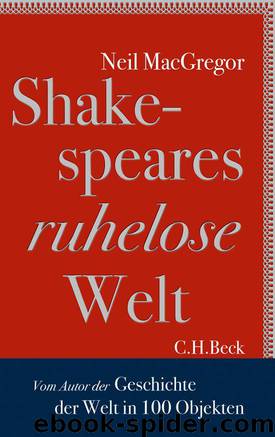 Shakespeares ruhelose Welt (German Edition) by MacGregor Neil