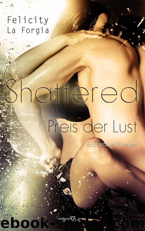 Shattered - Der Preis der Lust by Felicity La Forgia