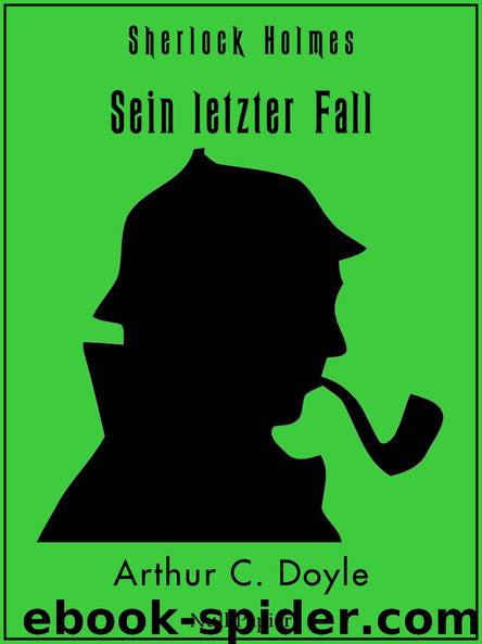 Sherlock Holmes - Sein letzter Fall und andere Geschichten by Arthur Conan Doyle