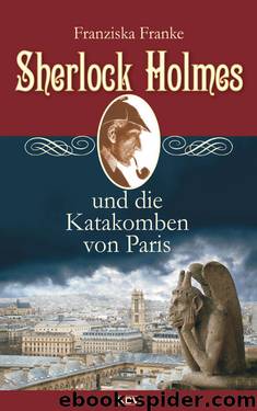 Sherlock Holmes und die Katakomben von Paris by Franziska Franke