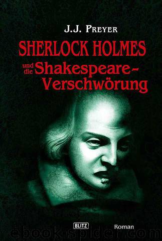 Sherlock Holmes und die Shakespeare-Verschwörung (German Edition) by Preyer J. J