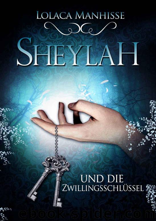 Sheylah und die Zwillingsschluessel by Lolaca Manhisse