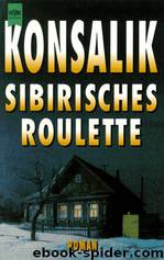 Sibirisches Roulette by Heinz G. Konsalik