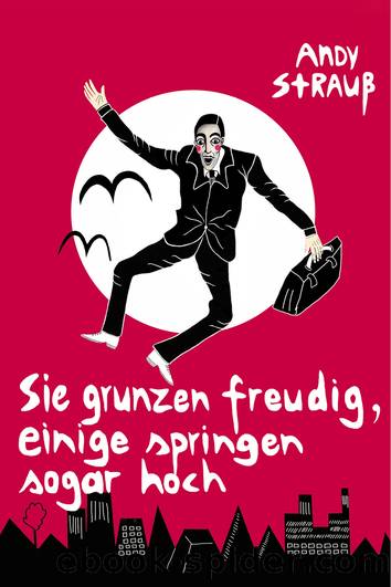 Sie grunzen freudig, einige springen sogar hoch by Andy Strauß