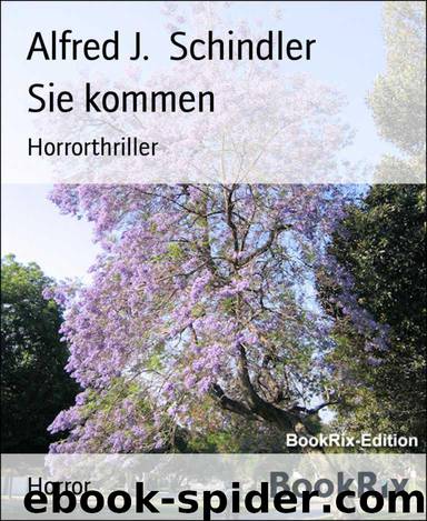 Sie kommen: Horrorthriller (German Edition) by Alfred J. Schindler