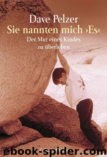 Sie nannten mich "Es": Der Mut eines Kindes zu überleben (German Edition) by Dave Pelzer