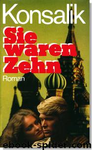 Sie waren zehn by Heinz G. Konsalik