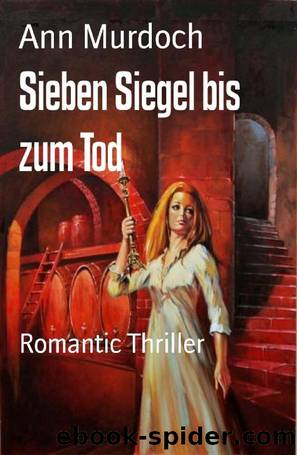 Sieben Siegel bis zum Tod: Romantic Thriller (German Edition) by Ann Murdoch