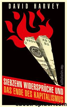 Siebzehn Widersprüche und das Ende des Kapitalismus by David Harvey