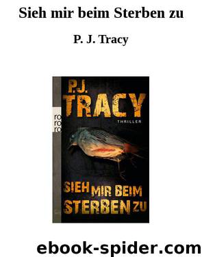 Sieh mir beim Sterben zu by P. J. Tracy