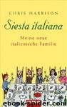 Siesta italiana: Meine neue italienische Familie by Harrison Chris