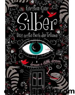 Silber Trilogie Bd. 1 - Das erste Buch der Träume by Kerstin Gier