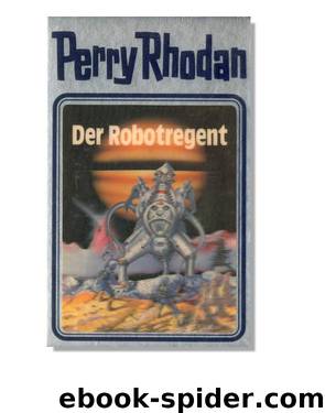 Silberband 006 - Der Robotregent by Perry Rhodan