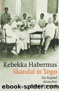 Skandal in Togo Â· Ein Kapitel deutscher Kolonialherrschaft by Habermas Rebekka