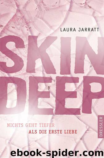 Skin Deep - Nichts geht tiefer als die erste Liebe (German Edition) by Jarratt Laura