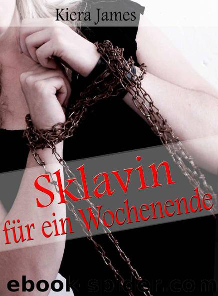 Sklavin für ein Wochenende: Episode 1 (German Edition) by Kiera James