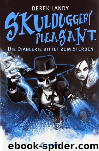 Skulduggery Pleasant 03 - Die Diablerie bittet zum Sterben by Landy Derek