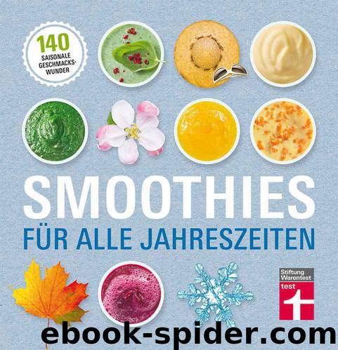 Smoothies für alle Jahreszeiten: 140 saisonale Geschmackswunder (German Edition) by Büscher Astrid