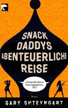 Snack Daddys Abenteuerliche Reise by Gary Shteyngart