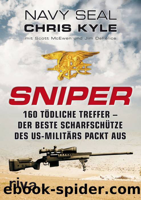 Sniper: 160 tödliche Treffer - Der beste Scharfschütze des US-Militärs packt aus by Kyle Chris