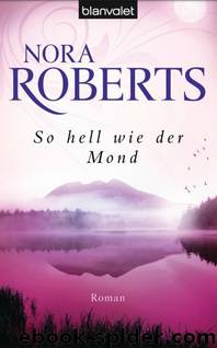 So Hell Wie Der Mond by Nora Roberts