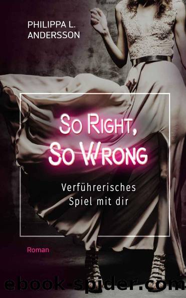 So Right, So Wrong - Verführerisches Spiel mit dir (German Edition) by Philippa L. Andersson