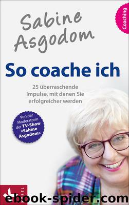 So coache ich - 25 überraschende Impulse, mit denen Sie erfolgreicher werden by Kösel-Verlag <München>