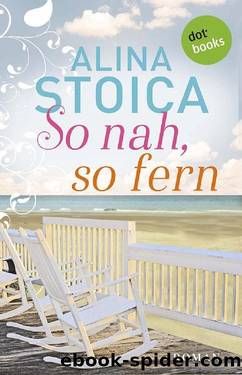 So nah, so fern. Roman by Alina Stoica