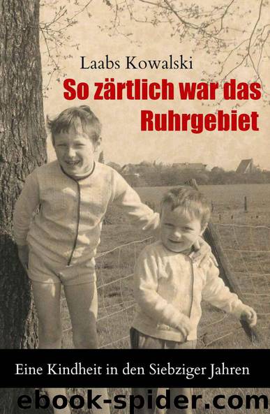 So zärtlich war das Ruhrgebiet by Kowalski Laabs