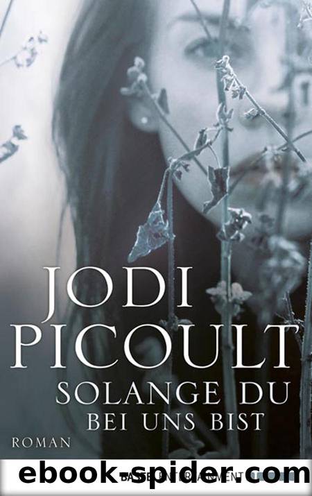 Solange du bei uns bist by Picoult Jodi