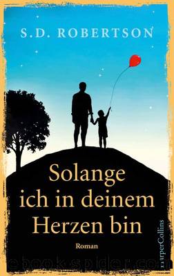 Solange ich in deinem Herzen bin by S. D. Robertson