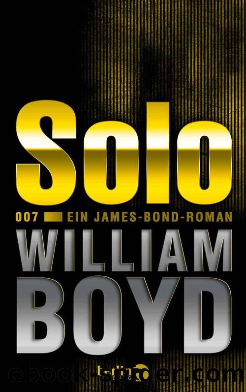 Solo: Ein James-Bond-Roman (German Edition) by Boyd William