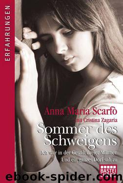 Sommer des Schweigens: Ich war in der Gewalt dreier Männer. Und ein ganzes Dorf sah zu (German Edition) by Scarfò Anna Maria