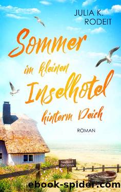 Sommer im kleinen Inselhotel hinterm Deich by Julia K. Rodeit