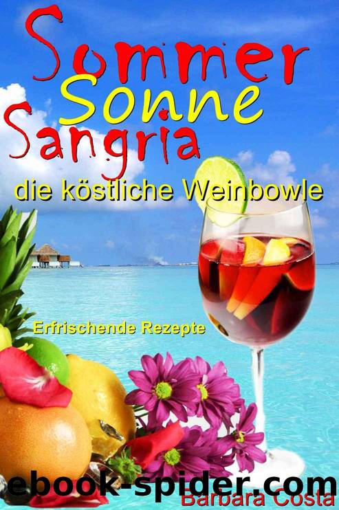 Sommer,Sonne,Sangria,die köstliche Weinbowle: Erfrischende Rezepte (German Edition) by Barbara Costa