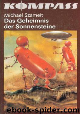 Sonnensteintrilogie 3 - Das Geheimnis der Sonnensteine by Michael Szameit