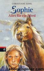 Sophie - 01 - Alles für ein Pferd by Christiane Gohl